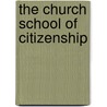The Church School Of Citizenship door Allan Hoben