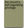 The Church's Self-Regulating Privilege door Onbekend