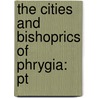 The Cities And Bishoprics Of Phrygia: Pt door William Mitchell Ramsay