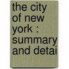 The City Of New York : Summary And Detai by Unknown