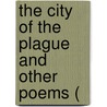 The City Of The Plague And Other Poems ( by Unknown