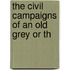 The Civil Campaigns Of An Old Grey Or Th