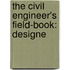 The Civil Engineer's Field-Book: Designe