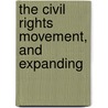 The Civil Rights Movement, And Expanding door Carl. ive Anthony