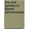 The Civil Service In Liberal Democracies door John Kingdom