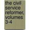 The Civil Service Reformer, Volumes 3-4 door Onbekend