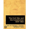 The Civil War And The Constitution 1859 door W. Burgess John