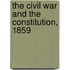 The Civil War And The Constitution, 1859