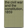 The Civil War And The Constitution, 1859 door John W. Burgess