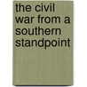 The Civil War From A Southern Standpoint door William Robertson Garrett
