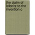The Claim Of Leibnitz To The Invention O