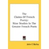 The Claims Of French Poetry: Nine Studie by Unknown