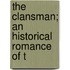 The Clansman; An Historical Romance Of T