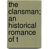 The Clansman; An Historical Romance Of T by Thomas Dixion