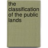 The Classification Of The Public Lands door Onbekend