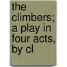 The Climbers; A Play In Four Acts, By Cl door Clyde Fitch