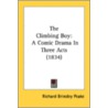 The Climbing Boy: A Comic Drama In Three door Onbekend
