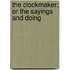 The Clockmaker; Or The Sayings And Doing