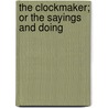 The Clockmaker; Or The Sayings And Doing door Thomas Chandler Haliburton