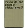 The Clouds, And Peace Of Aristophanes (1 by Unknown