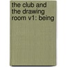 The Club And The Drawing Room V1: Being by Unknown