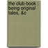 The Club-Book : Being Original Tales, &C