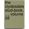 The Clydesdale Stud-Book. ..., Volume 28 door Onbekend