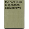 The Coal Fields Of Manitoba, Saskatchewa door Donaldson Bogart Dowling