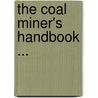 The Coal Miner's Handbook ... door Onbekend