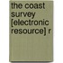 The Coast Survey [Electronic Resource] R