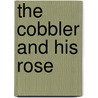 The Cobbler And His Rose door Onbekend
