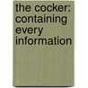 The Cocker: Containing Every Information door William Sketchley
