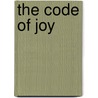 The Code Of Joy door Clarence Lathbury