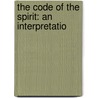 The Code Of The Spirit: An Interpretatio door Wilford Lawrence Hoopes