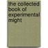 The Collected Book of Experimental Might
