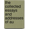 The Collected Essays And Addresses Of Au by Unknown