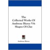 The Collected Works of Ambrose Bierce V4 by Ambrose Bierce