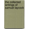 The Collected Writings Of Samuel Laycock by Samuel Laycock