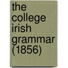 The College Irish Grammar (1856) by Ulick Joseph Bourke