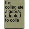 The Collegiate Algebra; Adapted To Colle door James B 1808 Thomson
