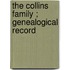 The Collins Family ; Genealogical Record