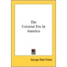 The Colonial Era In America door Onbekend
