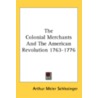 The Colonial Merchants And The American by Arthur Meier Schlesinger