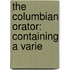 The Columbian Orator: Containing A Varie