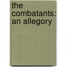 The Combatants: An Allegory by Edward Monro