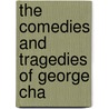The Comedies And Tragedies Of George Cha door Onbekend