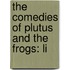 The Comedies Of Plutus And The Frogs: Li