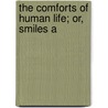 The Comforts Of Human Life; Or, Smiles A door Robert Heron