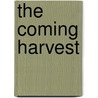 The Coming Harvest by Unknown