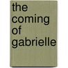 The Coming Of Gabrielle by Unknown